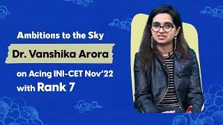 Rank 7 INI CET Nov'22 | Dr. Vanshika Arora |  Ambitions To The Sky | S02 Ep07
