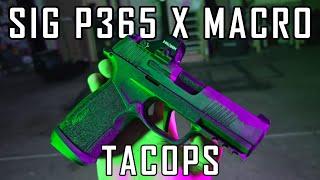 SIG P365 X MACRO TACOPS:  The Best P365 Model