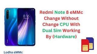 redmi note 8 emmc change, Without change Cpu, With Dual  Sim 100% Working by lodha