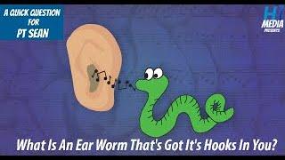 What Is An Ear Worm That's Got It's Hooks In You? | A Quick Question To @PTSEAN