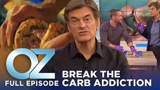 Dr. Oz | S6 | Ep 102 | Break a Carb Addiction While Still Eating Bread and Pasta | Full Episode