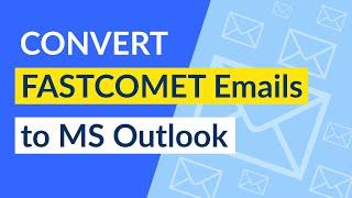 How to Export Email from FastComet Webmail to Outlook PST Format ?