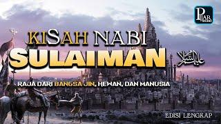 Kisah NABI SULAIMAN Lengkap Dari Awal Sampai Akhir | King Solomon