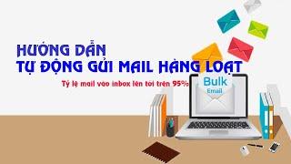 Hướng dẫn gửi mail hàng loạt miễn phí với tỷ lệ mail vào inbox lên tới trên 95%