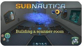 Subnautica : Building a Scanner room