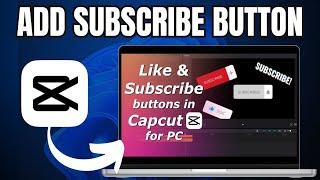 How to Add a Subscribe Button to a Video in Capcut PC