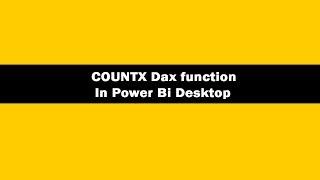 COUNTX DAX Function - COUNTX DAX Function In Power BI Desktop|COUNTX DAX Tutorials |COUNTX Function