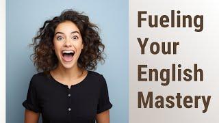 Using Achievements as Fuel for Future English Mastery