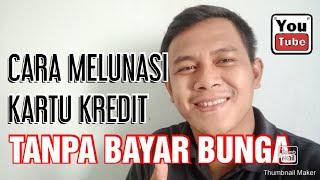 CARA MELUNASI KARTU KREDIT TANPA BAYAR BUNGA | Adri Angg