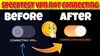 speedtest vpn not connecting problem fix | speedtest vpn unable to connect problem fix