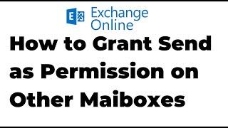 24. Grant Send as Permission on Mailbox in Exchange Online | Microsoft 365