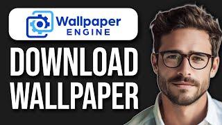 How To Download Wallpapers - Wallpaper Engine (2024)