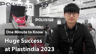 Huge Success for POLYSTAR at Plastindia 2023 | One Minute to Know EP26