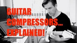 GUITAR COMPRESSORS    EXPLAINED! Tone Secrets #5