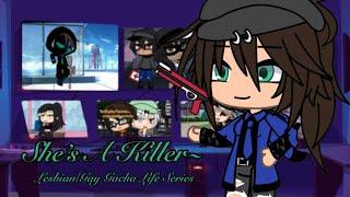 She’s A Killer~ (S1;E1: Pilot) Lesbian/Gay Gacha Life Series