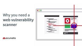 Why you need a web vulnerability scanner