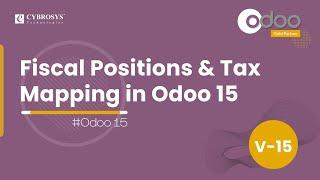 Fiscal Positions and Tax Mapping in Odoo15 | Odoo 15 Accounting | Odoo 15 Enterprise Edition