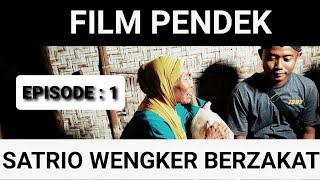 FILM PENDEK : SATRIO WENGKER BERZAKAT (EPISODE - 1)