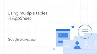 Using multiple tables in AppSheet