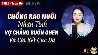 Nghe Đọc Truyện Đêm Khuya Full - Chồng Nuôi Nhân Tình Vợ Chẳng Buồn Ghen Và Cái Kết | MC Hạ Vũ