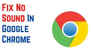 How To Fix No Sound In Google Chrome