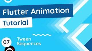 Flutter Animation Tutorial #7 - Tween Sequences