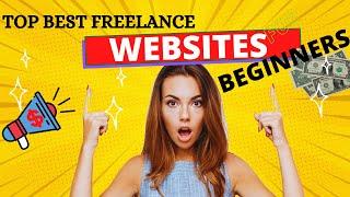 Best Freelancing Websites for Beginners in 2021 |Top sites to get freelance work |freelance websites