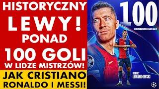 LEWANDOWSKI HISTORYCZNY JAK CRISTIANO RONALDO I MESSI! PONAD 100 GOLI W LIDZE MISTRZÓW!