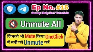  Ep 15 || How To Unmute All Muted Members In Telegram Group ? || Group Help Bot
