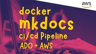 Creating CI/CD Pipeline for Dockerized Mkdocs deploy to AWS