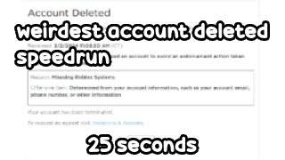 Most confusing account deleted speedrun (WR) 25 Seconds
