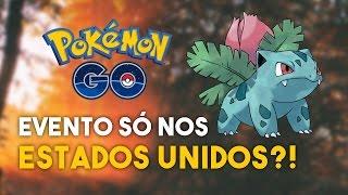 EVENTO SÓ NOS ESTADOS UNIDOS?! | Pokémon GO