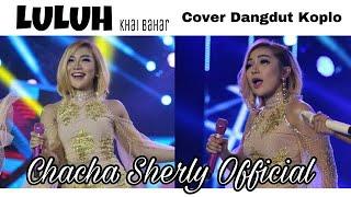 LULUH - Khai Bahar (cover dangdut) Chacha Sherly