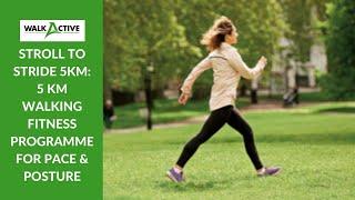 5 KM WALKING FITNESS PROGRAMME FOR PACE & POSTURE