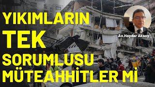 Yıkımların tek sorumlusu müteahhitler mi ?