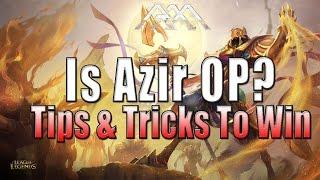 Is Azir OP? - Tips & Tricks To WIN - League of Legends