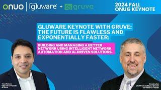 ONUG Fall 2024 | Gluware Keynote with Gruve: The Future is Flawless and Exponentially Faster