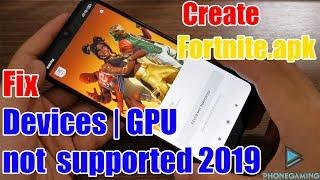 Create Fortnite.apk  Install Any Android Device Fix Device Not Support | GPU Not Support 2019