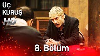 Üç Kuruş 8. Bölüm (Full HD)