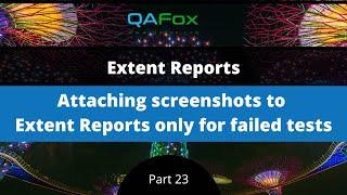 Attaching screenshots to extent reports only for the failed tests (Extent Reports - Part 23)