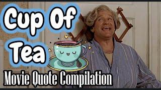 "Cup of  Tea" Movie Quote Compilation