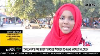 Tanzania's President Magufuli urges women to bear more children