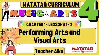 MATATAG MUSIC and ARTS 4 Grade 4 Quarter 1 Lesson 1 - 2 Perrforming Arts and Visual Arts #matatag