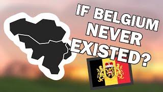 What if Belgium Never Existed?