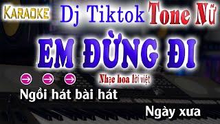 Em Đừng Đi Karaoke Remix DJ Tik Tok Beat Mới New 2024