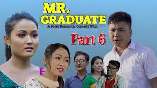 MR. GRADUATE || Part 6 || A Bodo Romantic Comedy Film || Monosha, Birpung, Mainao