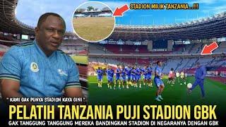 DIKIRA GBK DI EROPA! Pelatih Tanzania Kagumi Stadion GBK Sampai di Bandingkan Dengan di Negaranya.