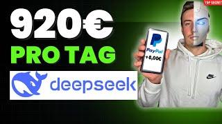 920€ PRO TAG mit Deepseek  Online Geld verdienen 2025 ohne Startkapital