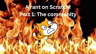 The Scratch Rant Part 1: The Community