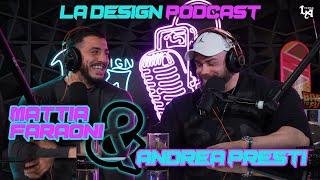 MATTIA FARAONI - CHIACCHIERE E RISATE IN AMICIZIA / #4 L.A.DESIGN PODCAST